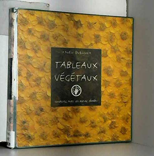 TABLEAUX VEGETAUX: COMPOSEZ AVEC LES FLEURS SECHEES - COLLECTION "FAIT MAIN" 9782082003773