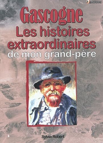 Gascogne histoires extraordinaires de mon grand-père 9782845037632