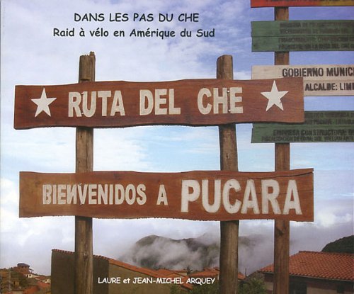 Dans les pas du Che: Raid à vélo en Amérique du Sud 9782952522793