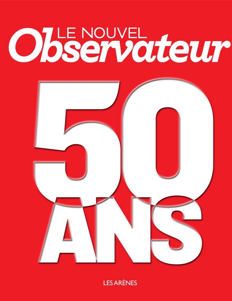 Le Nouvel Observateur 50 ans 9782352043621
