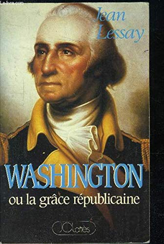 WASHINGTON OU LA GRACE REPUBLICAINE 9782709603584