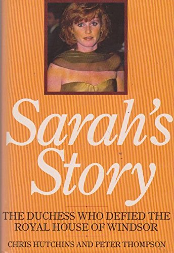 Sarah's Story: The Duchess Who Defied the Royal House of Windsor 9781856850292