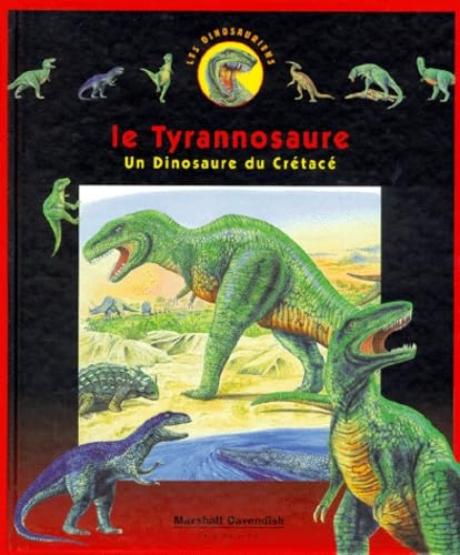 Le Tyrannosaure. Un Dinosaure Du Cretace 9782736500559