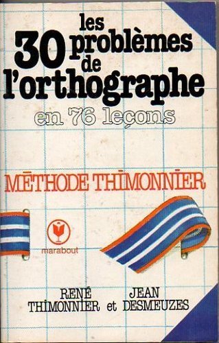 Les 30 [trente] problemes de l'orthographe 9782501003049