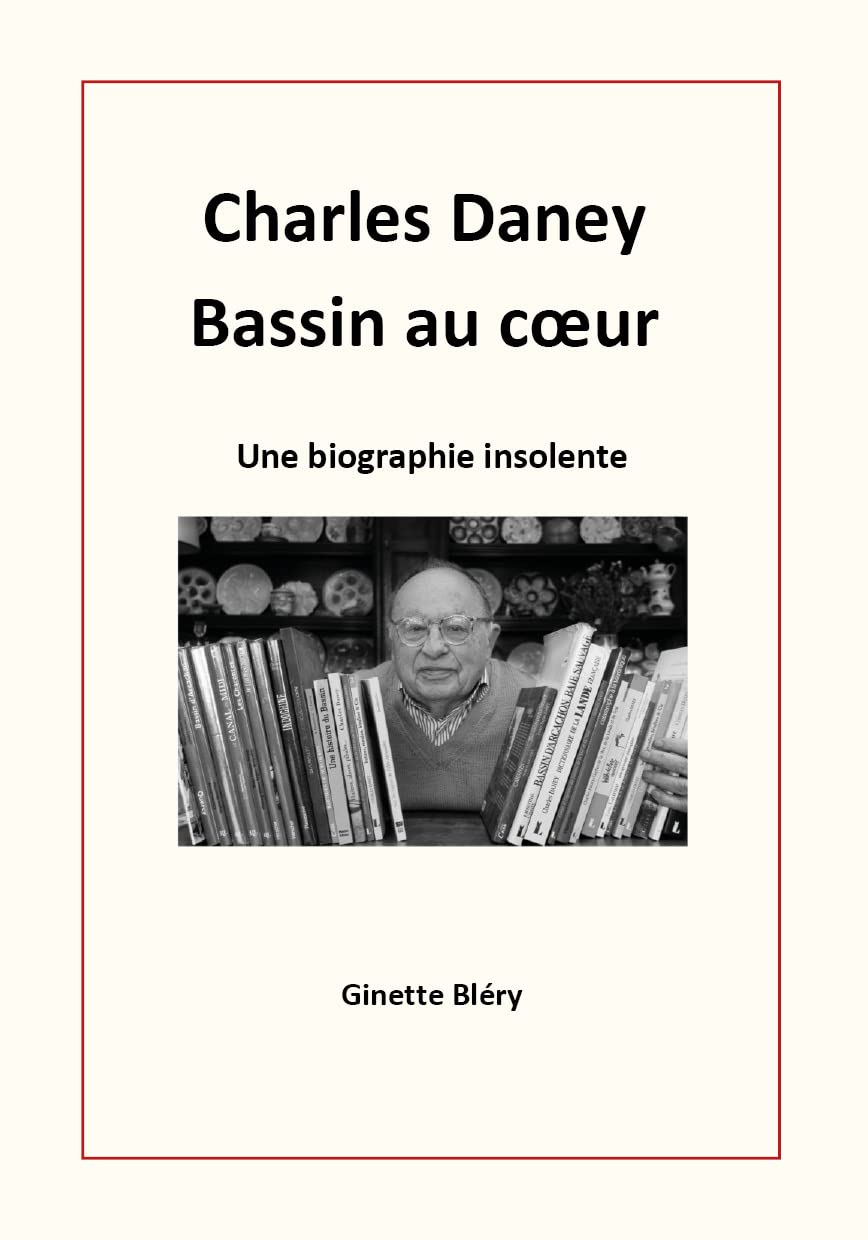 Charles Daney - Bassin au coeur: Une biographie insolente 9782958211905