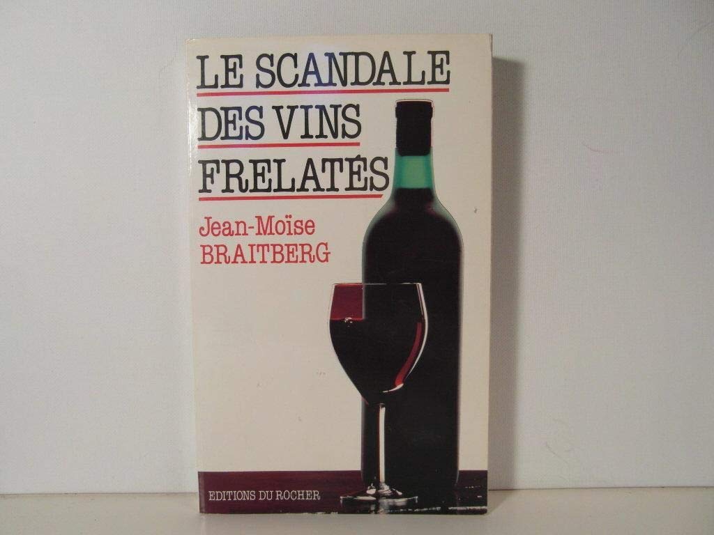 Le scandale des vins frelatés: Les raisins de l'imposture 9782268014494