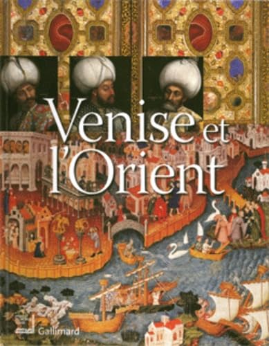 Venise et l'Orient: (828-1797) 9782070118168
