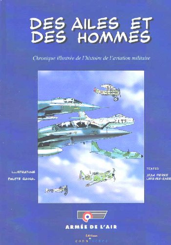Des ailes et des hommes: Chronique illustrée de l'histoire de l'aviation militaire 9782911259173