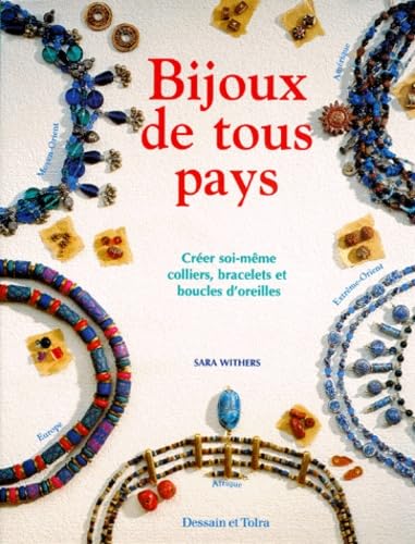 Bijoux de tous pays: 45 idées originales issues des quatre coins du monde pour créer soi-même colliers, bracelets et boucles d'oreilles 9782040217662