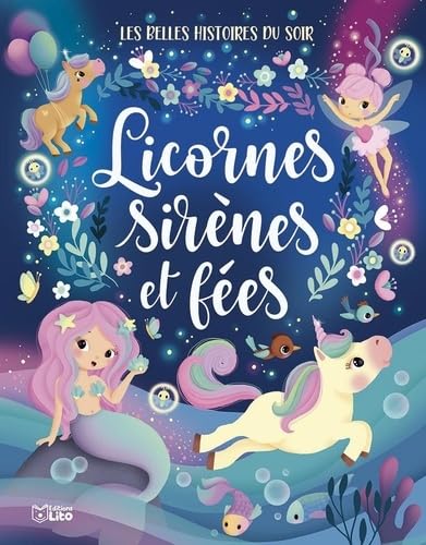 Les belles histoires du soir - Licornes, sirènes et fées - Dès 3 ans 9782244414218