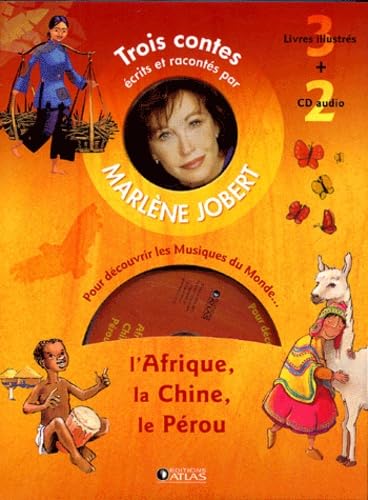 Trois contes ecrits et racontés par Marlene Jobert pour découvrir les Musiques du Mondes : L'Afrique, La Chine, Le Pérou 9782723448994