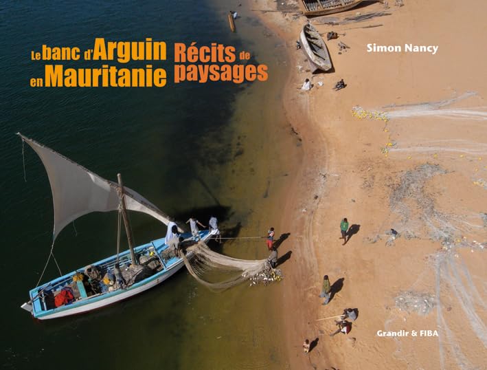 Le banc d'Arguin en Mauritanie: Récits de paysages 9782841664160