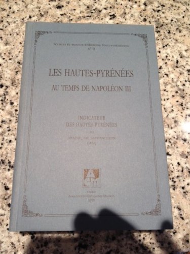 Les Hautes-Pyrénées au temps de Napoléon III (Sources et travaux d'histoire haut-pyrénéenne) 