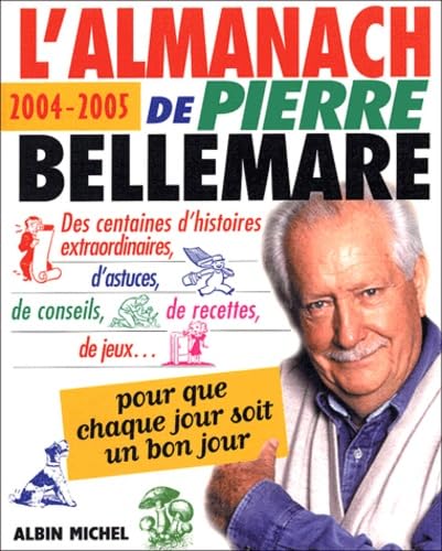 L'Almanach de pierre bellemare : Pour que chaque jour soit un bon jour 9782226138958