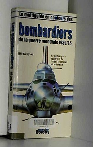Le multiguide en couleurs des bombardiers de la Guerre mondiale, 1939-45 9782040128128