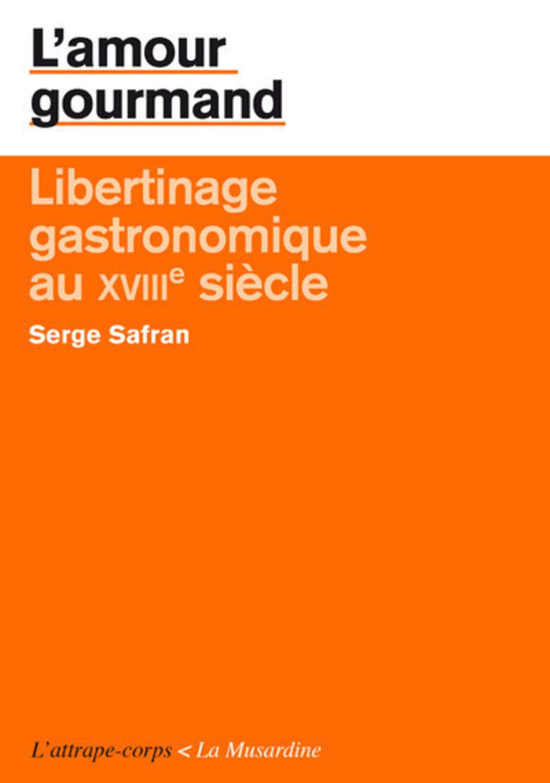 L'amour gourmand. Libertinage gastronomique au XVIIIe siècle 9782842717759