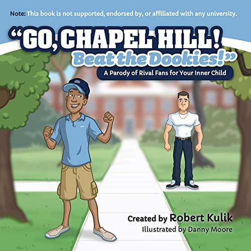 Go, Chapel Hill! Beat the Dookies!: A Parody of Rival Fans for Your Inner Child 9780996709927