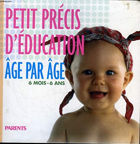 Petit précis d'éducation : 6 mois-6 ans 9782744176067