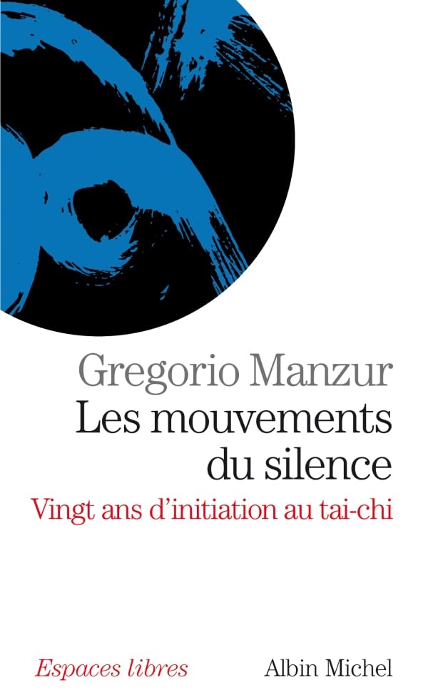 Les Mouvements du silence: Vingt ans d'initiation au tai-chi 9782226182982