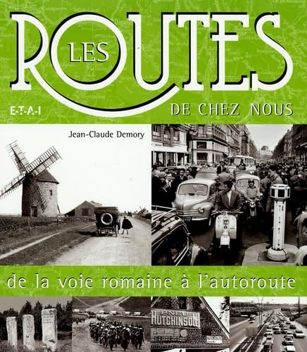 Les routes de chez nous - de la voie romaine à l'autoroute 9782726894170