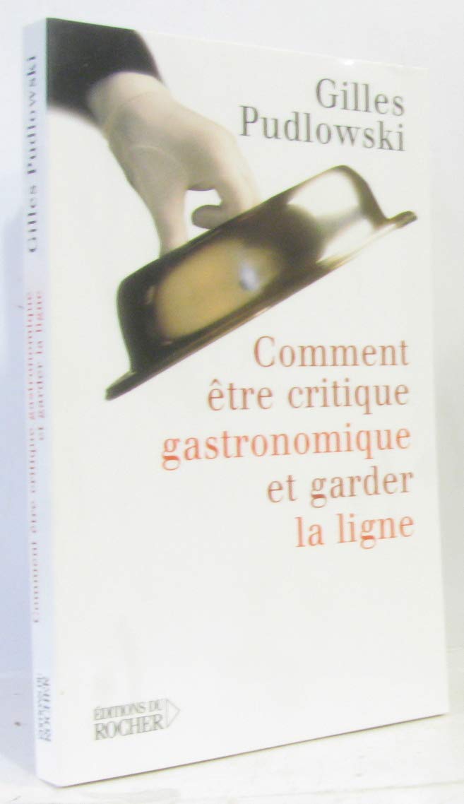 Comment être critique gastronomique et garder la ligne 9782268051581