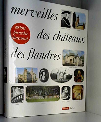 Merveilles des châteaux des Flandres, d'Artois, de Picardie et du Hainaut. Collection : Réalités. 