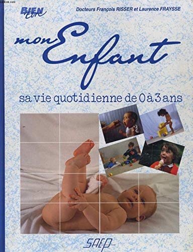 Mon Enfant, Sa Vie Quotidienne de 0 a 3 Ans 9782737245510
