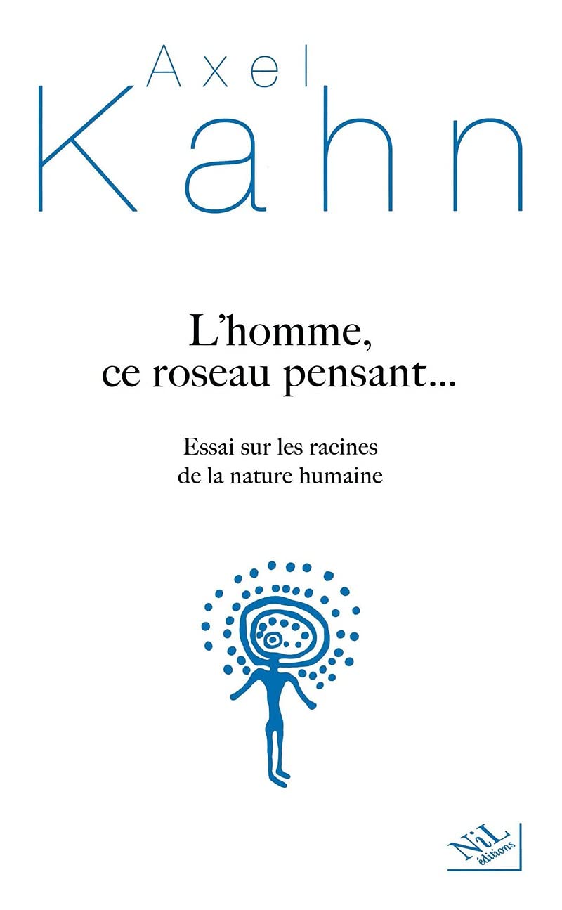 L'homme, ce roseau pensant...: Essai sur les racines de la nature humaine 9782841113422