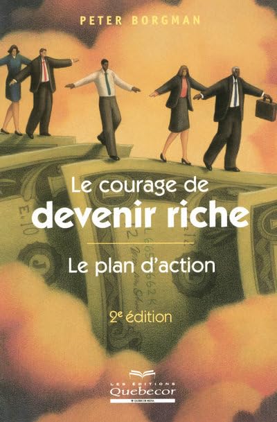 Courage de devenir riche 2ed - Le plan d'action 9782764011300