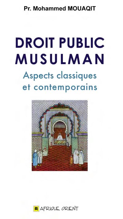 Droit Public Musulman : Aspects classiques et contemporains 9789981257603