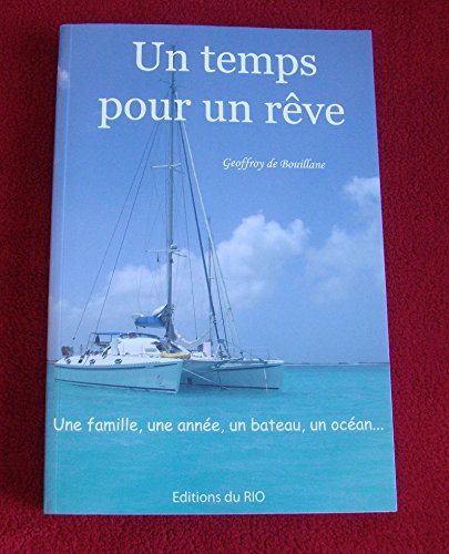 Un temps pour un rêve. Une famille, une année, un bateau, un océan... 9782952676502