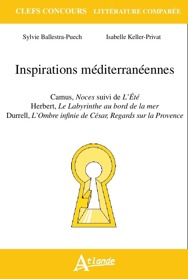 Inspirations méditérranéennes : Camus, Noces suivi de L'Été, Herbert, Le: Labyrinthe au bord de la mer, Durell, L'Ombre infinie de César, Regards sur la 9782350303420