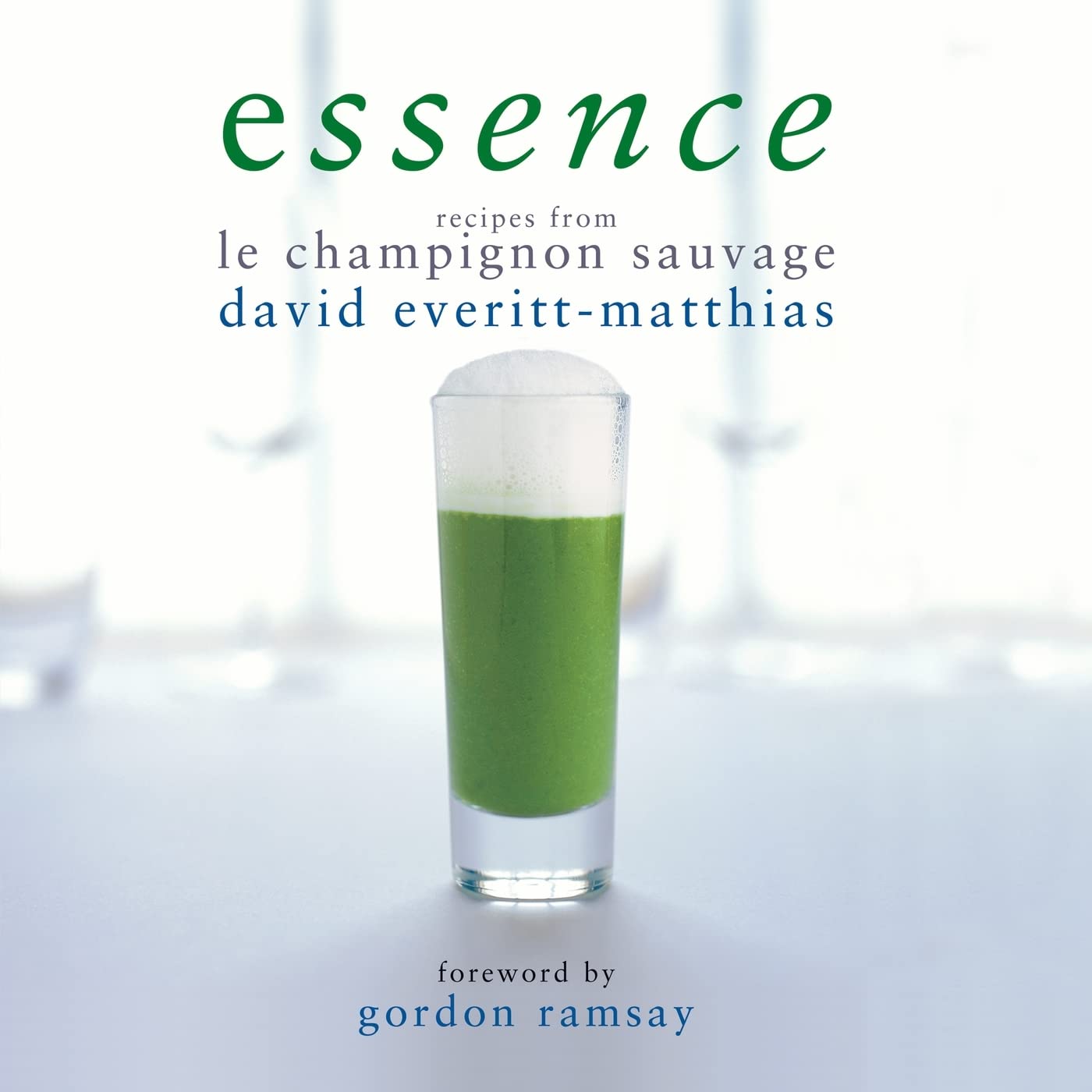 Essence: Recipes from Le Champignon Sauvage 9781904573524
