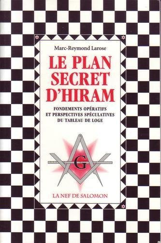 Le plan secret d'Hiram : Fondements opératifs et perspectives spéculatives du tableau de loge (Collection Vitriol) 9782910825126