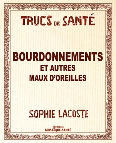 Bourdonnement et autres maux d'oreilles... 9782849390177