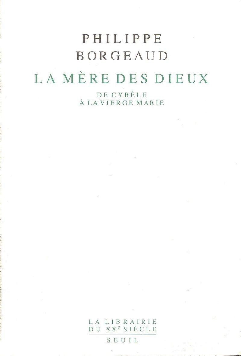 La Mère des dieux. De Cybèle à la Vierge Marie 9782020109031