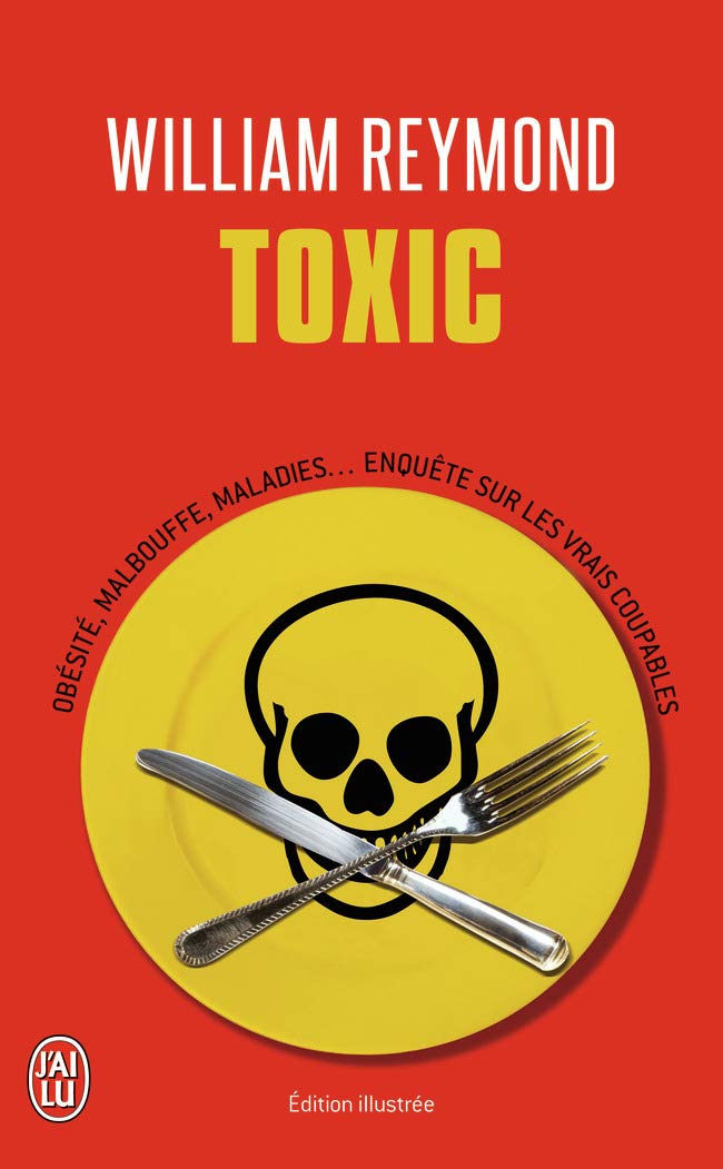 Toxic: Obésité, malbouffe, maladies... Enquête sur les vrais coupables 9782290006290