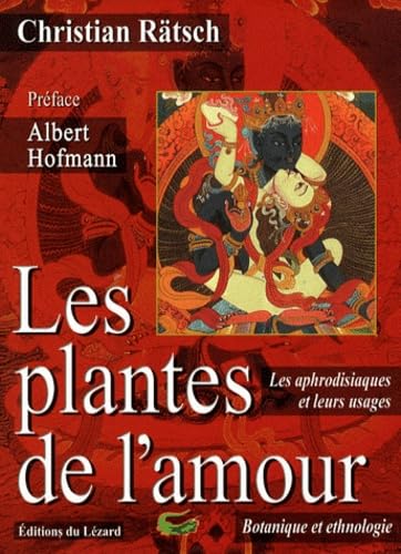 Les plantes de l'amour: Les aphrodisiaques de l'Antiquité à nos jours 9782910718299