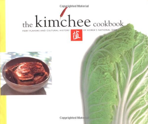 The Kimchee Cookbook: Fiery Flavors and Cultural History of Korea's National Dish 9789625935065