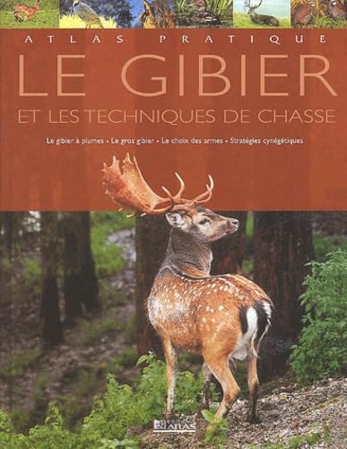 Atlas pratique du gibier et des stratégies de chasse 9782723440554