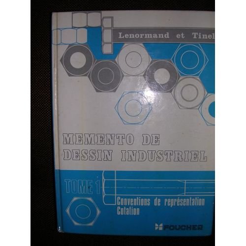 Mémento de dessin industriel Tome 1: Conventions de représentation, cotation 9782216002870