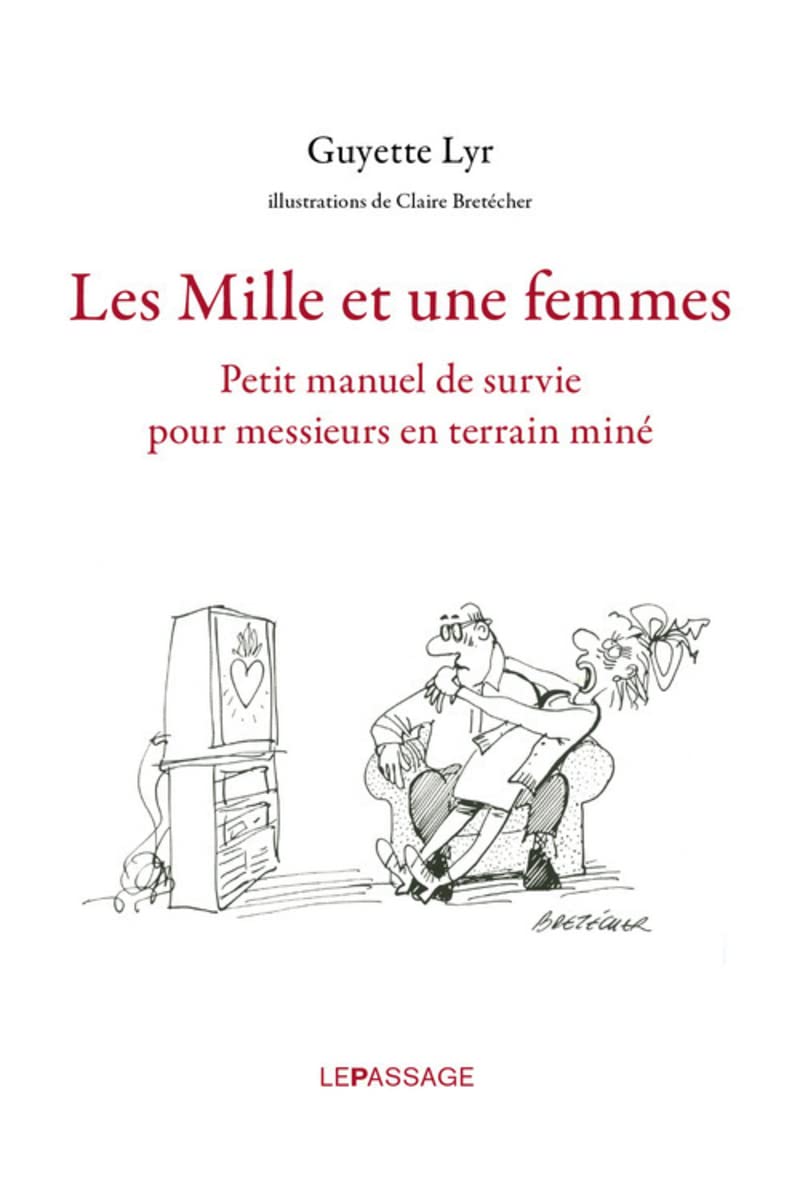 Les Mille et une femmes. Petit manuel de survie pour messieurs en terrain miné 9782847421781