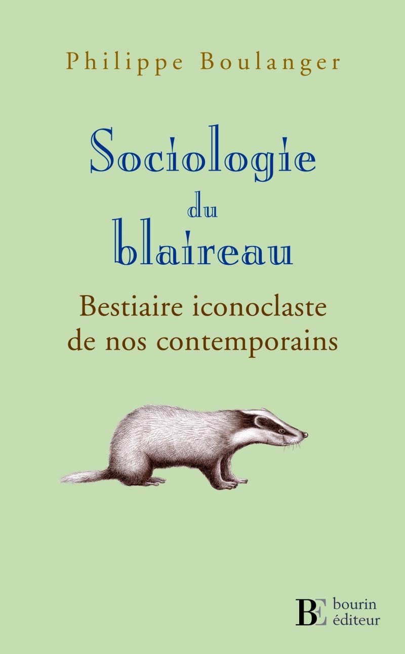 Sociologie du blaireau: Bestiaire iconoclaste de nos contemporains 9782849410974