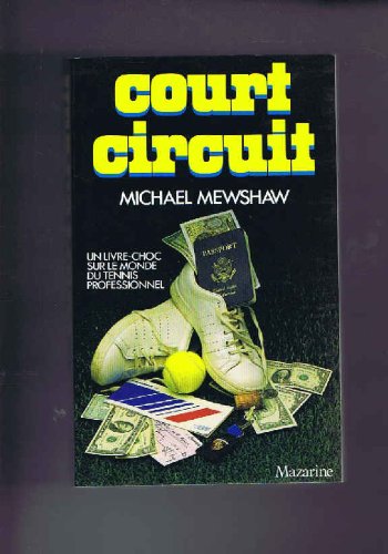 Court-circuit/ un livre choc sur le monde du tennis professionnel 9782863741245