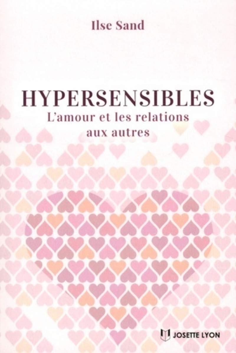 Hypersensibles, l'amour et les relations aux autres 9782843194214