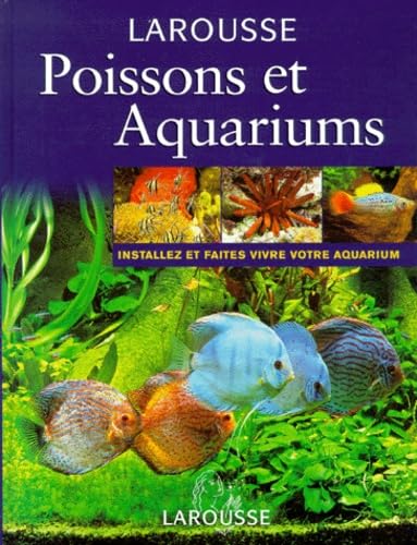 Poissons et Aquariums. Installez et faites vivre votre aquarium 9782035174260