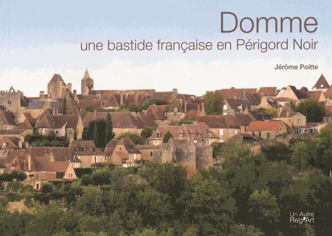 Domme : une bastide française en Périgord noir 9791090894181