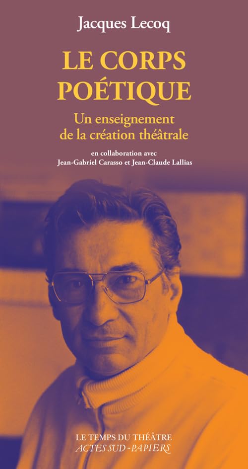 Le Corps poétique: Un enseignement de la création théâtrale 9782330066161