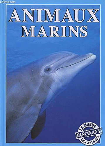 ANIMAUX MARINS - LE MONDE FASCINANT DES ANIMAUX 9782849035825