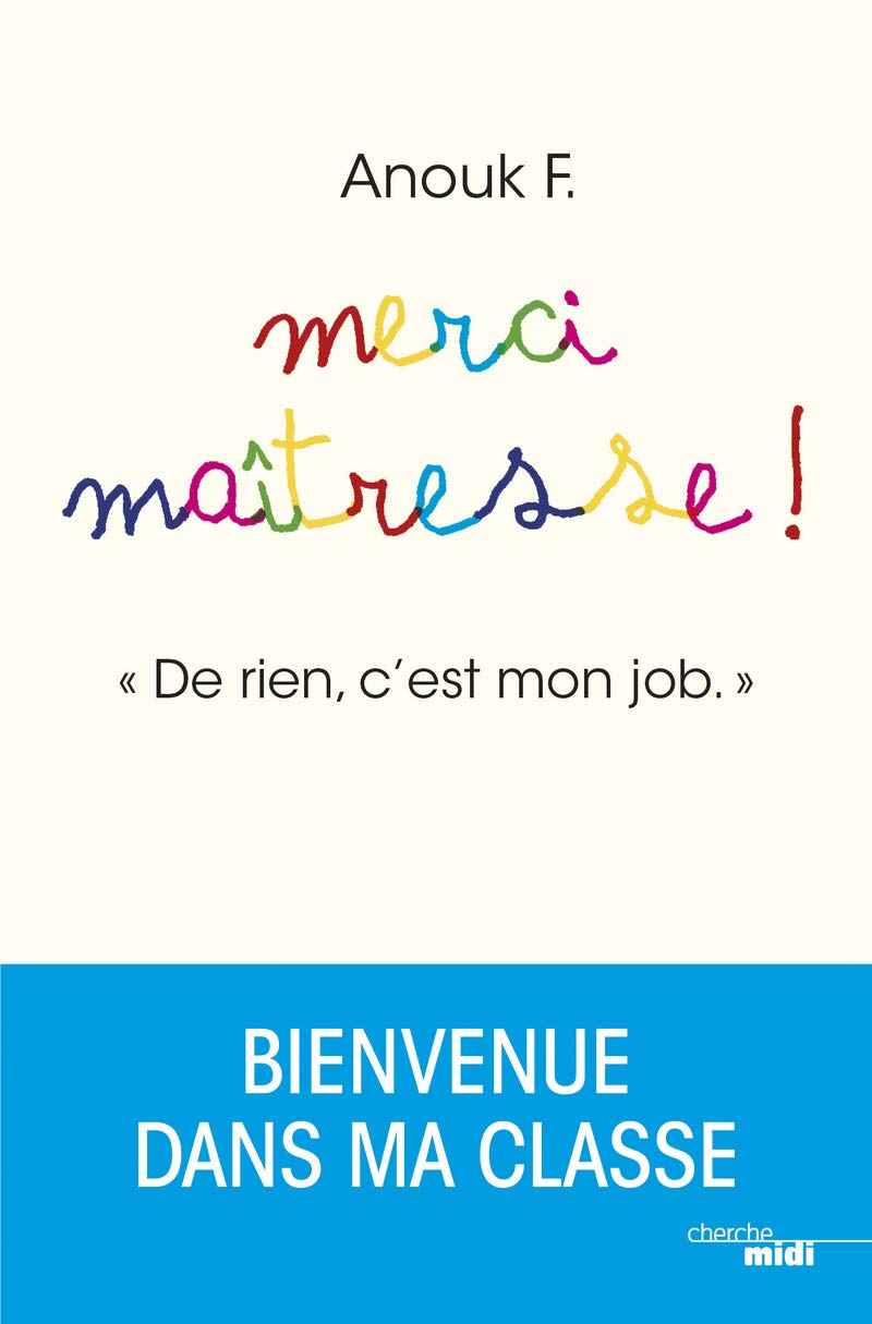 Merci Maîtresse !: "De rien, c'est mon job" 9782749160580